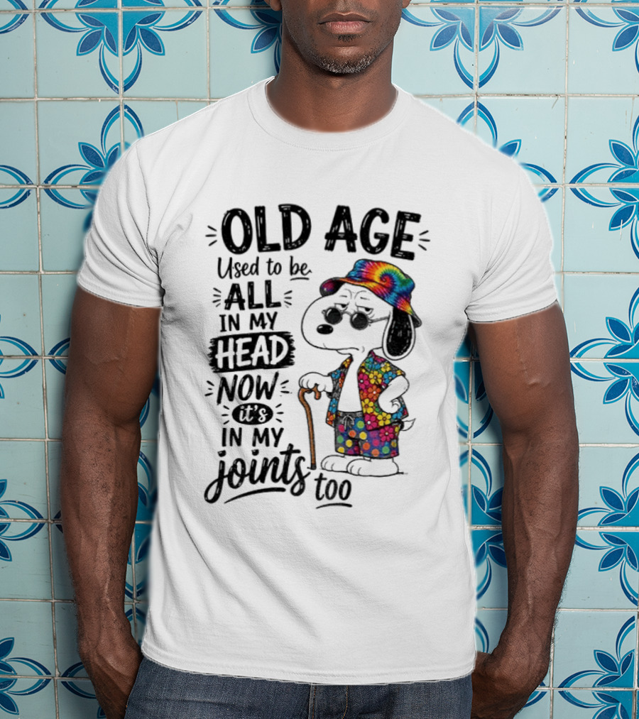 Snoopy Old Age Humor Used To Be All In My Head Now It's In My Joints Too T-Shirt