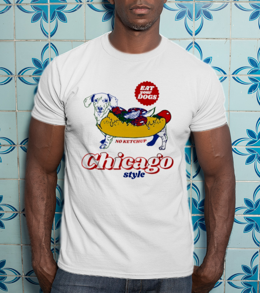 Chicago Style Eat Your Dogs No Ketchup T-Shirt