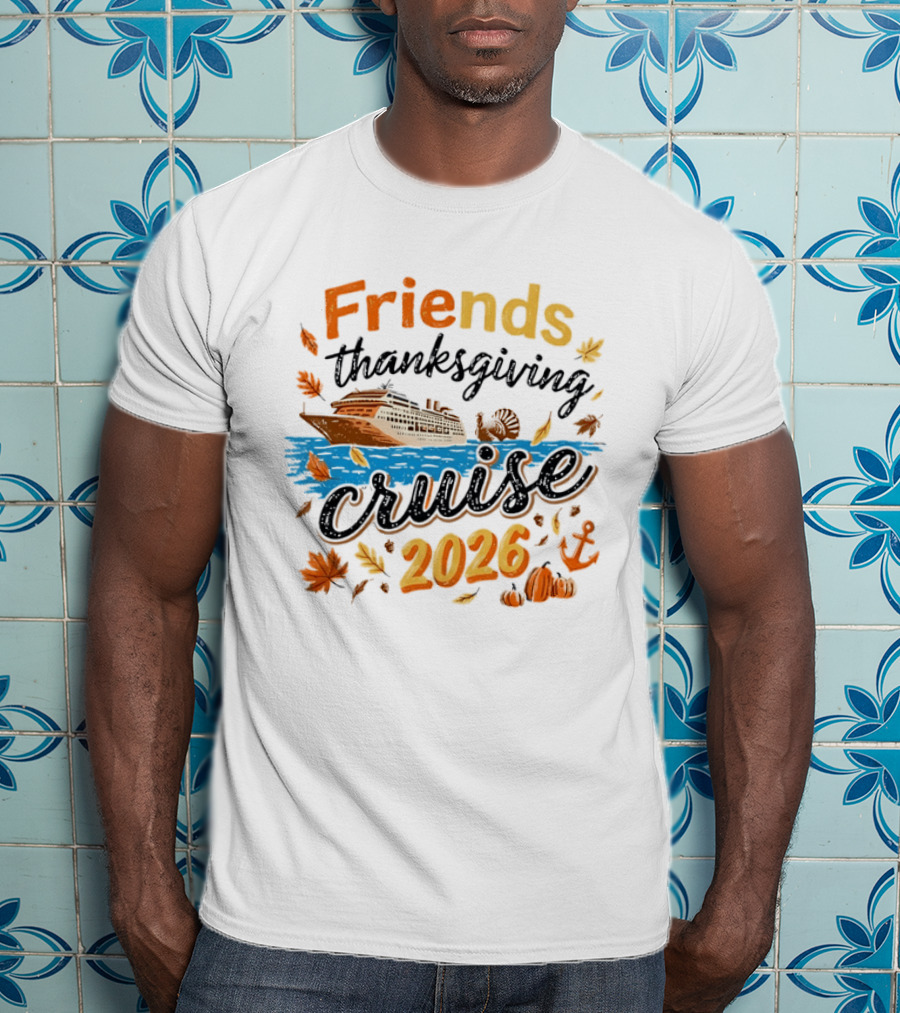 Friends Thanksgiving Cruise 2026 Ocean Liner Turkey Pumpkins Fall Leaves Anchor T-Shirt