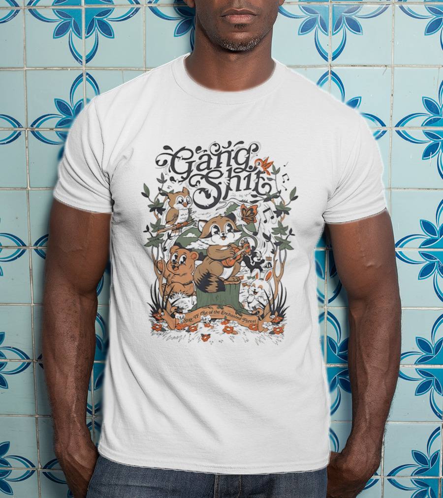 Gang Shit Stay TF Out Of The Enchanted Forest Forest Animals Whimsical Woodland Adventure T-Shirt