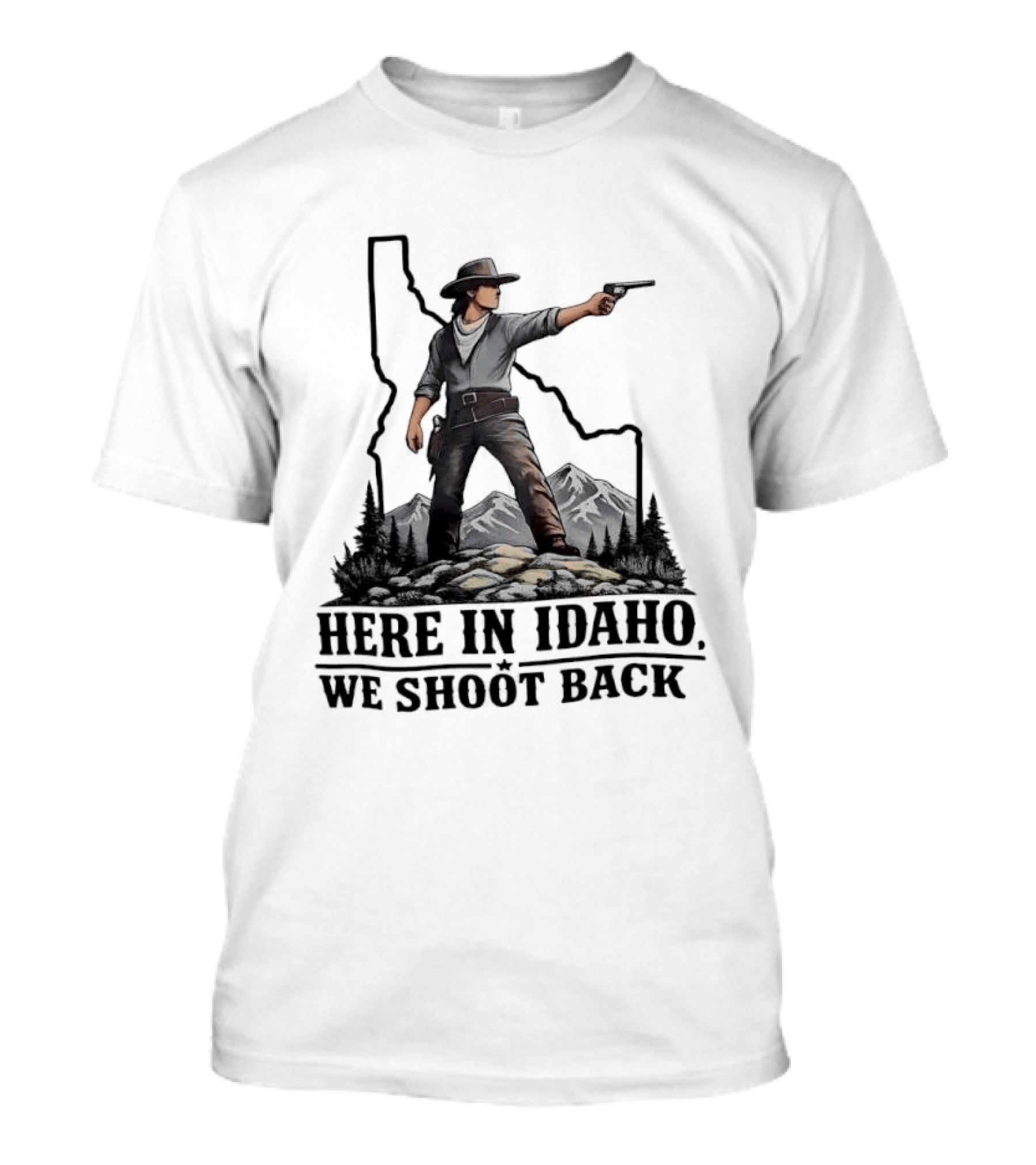 Here In Idaho We Shoot Back Cowboy With Pistol In State Mountains Scene T-Shirt