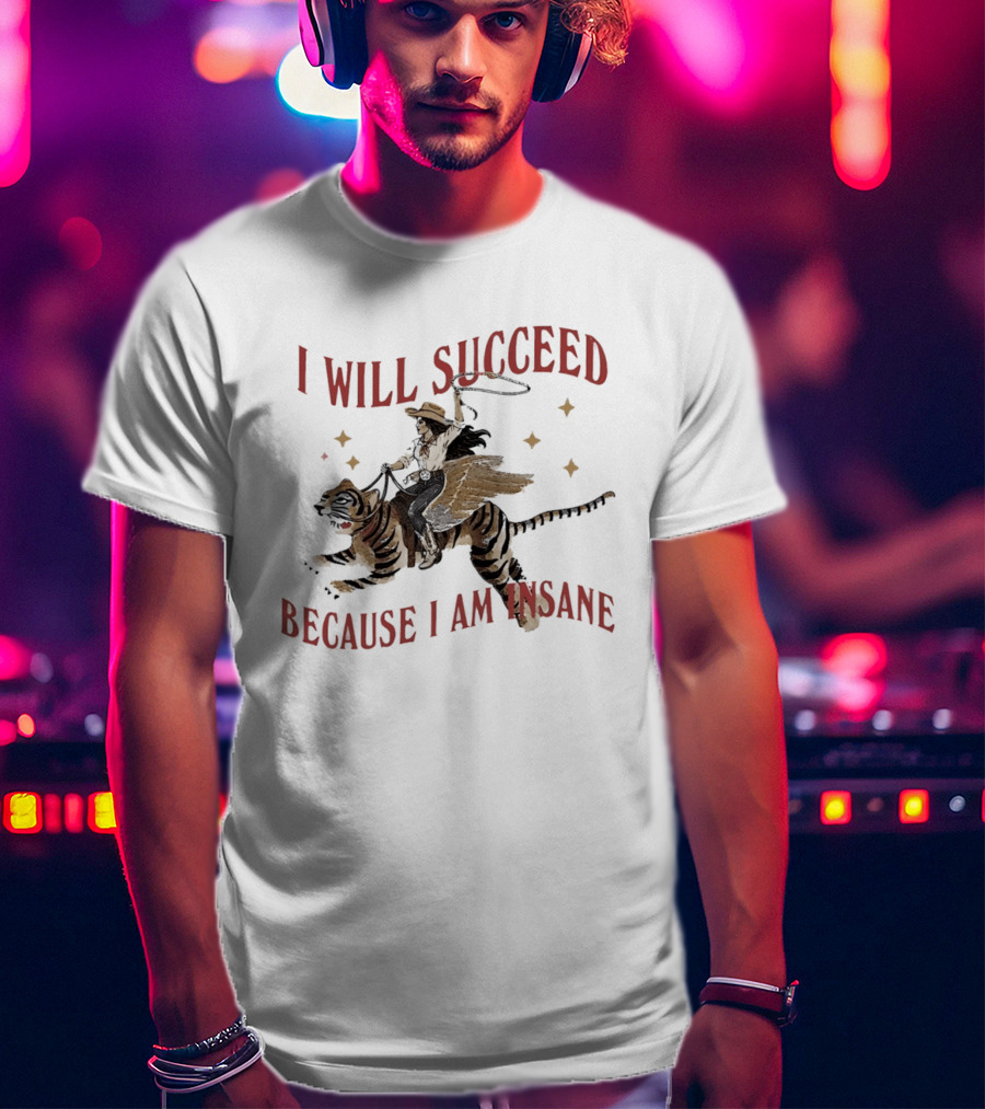 I Will Succeed Because I Am Insane Cowgirl Riding Winged Tiger T-Shirt