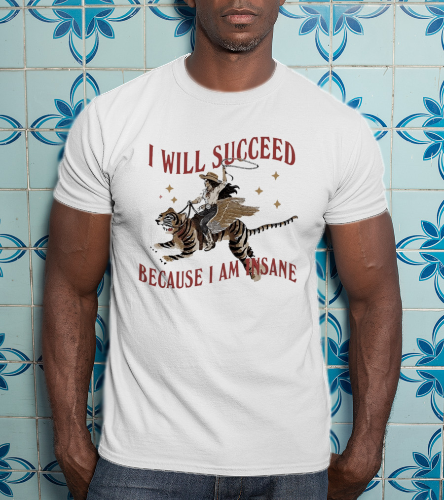 I Will Succeed Because I Am Insane Cowgirl Riding Winged Tiger T-Shirt