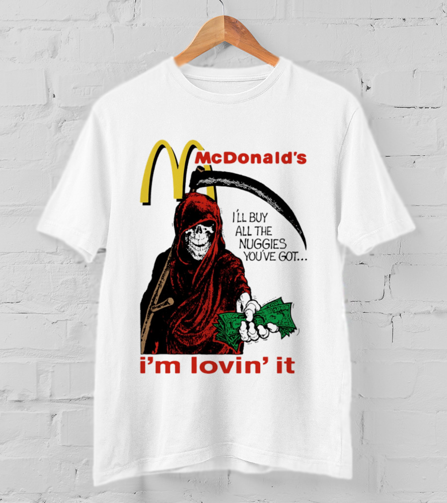 I'm Lovin' It Grim Reaper I'll Buy All The Nuggies McDonald's T-Shirt