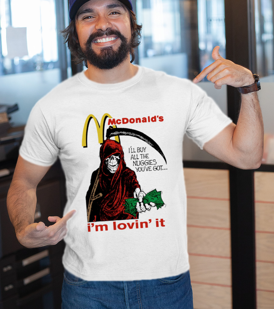 I'm Lovin' It Grim Reaper I'll Buy All The Nuggies McDonald's T-Shirt