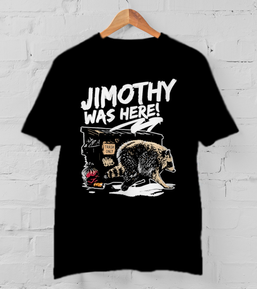 Jimothy Was Here Raccoon Dumpster Adventure T-Shirt