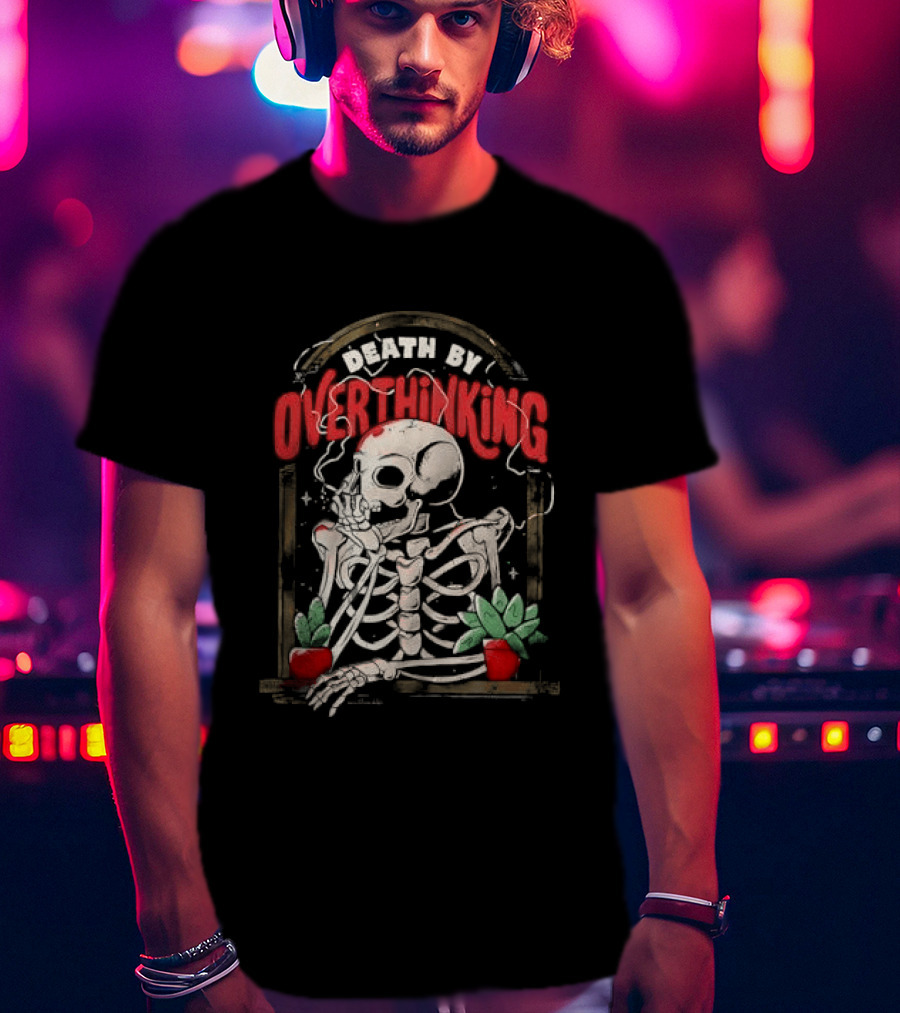 Death By Overthinking Skeleton Smoking With Potted Plants And Tombstone Frame T-Shirt