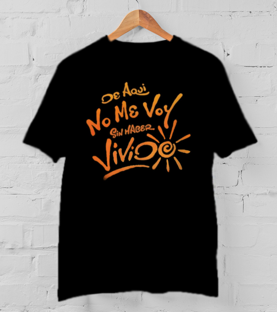 Karol G De Aquí No Me Voy Sin Haber Vivido Inspirational Sunburst T-Shirt