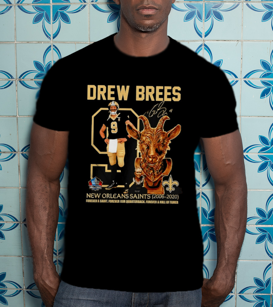 Drew Brees #9 New Orleans Saints 2006 2020 Goat Forever A Saint Hall Of Fame T-Shirt