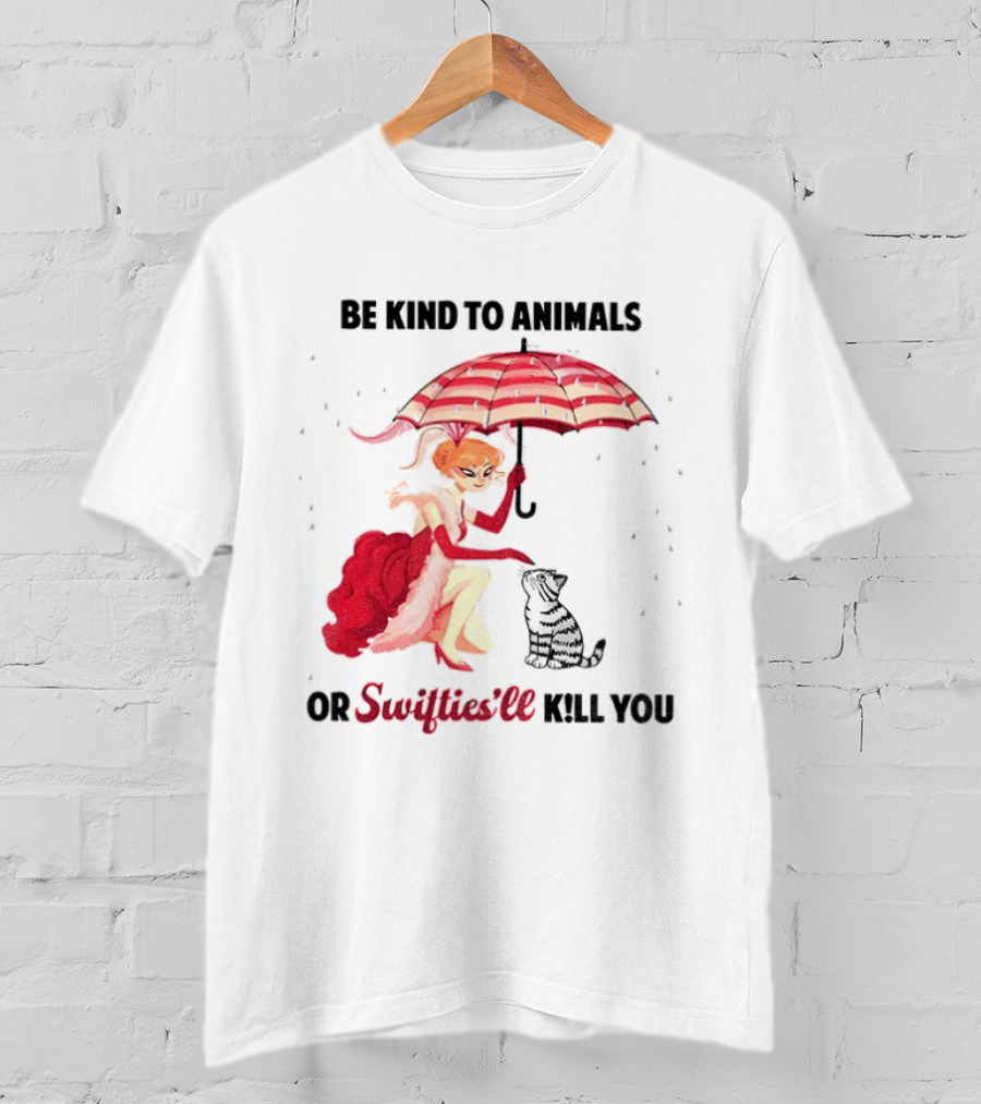 Be Kind To Animals Or Swifties'll Kill You Red Umbrella And Cat T-Shirt
