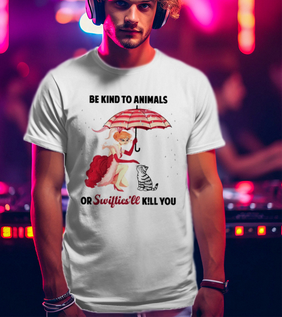 Be Kind To Animals Or Swifties'll Kill You Red Umbrella And Cat T-Shirt
