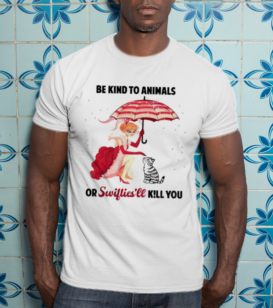 Be Kind To Animals Or Swifties'll Kill You Red Umbrella And Cat T-Shirt