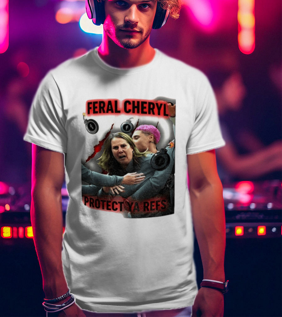 Feral Cheryl Protect Ya Refs Basketball T-Shirt