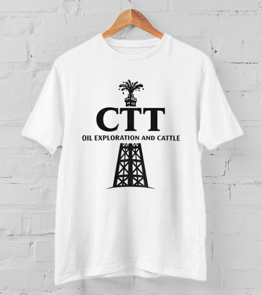 CTT Oil Exploration And Cattle Oil Derrick T-Shirt