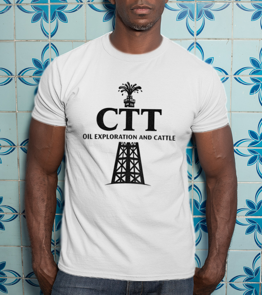 CTT Oil Exploration And Cattle Oil Derrick T-Shirt