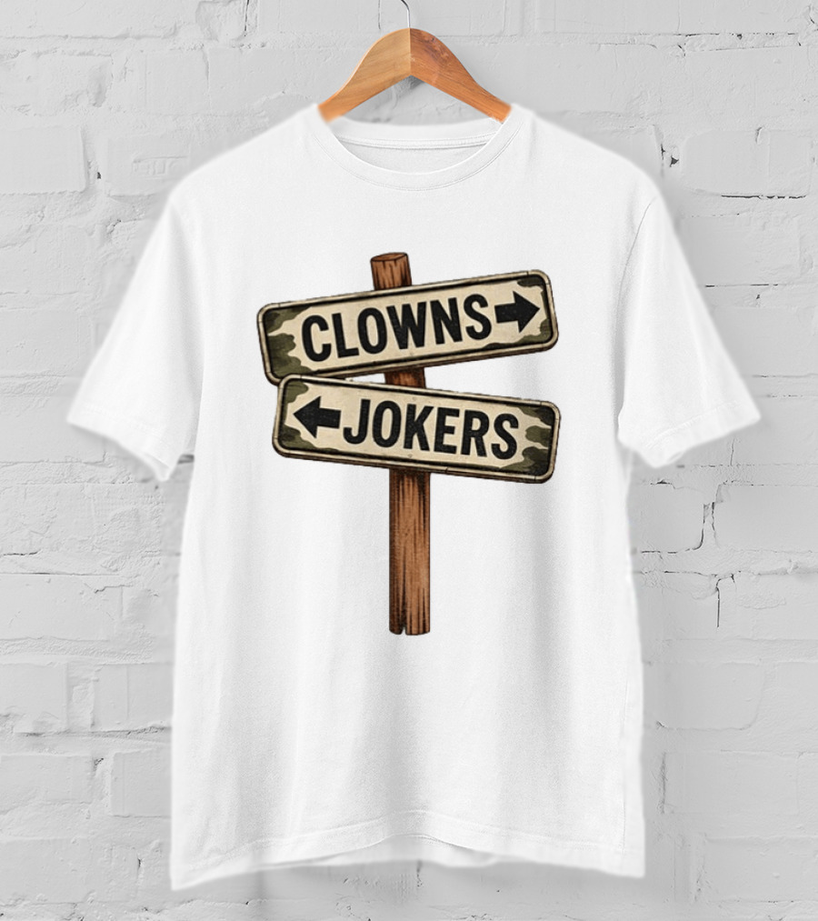 Clowns Jokers Funny Street Signpost Comedy Humor T-Shirt