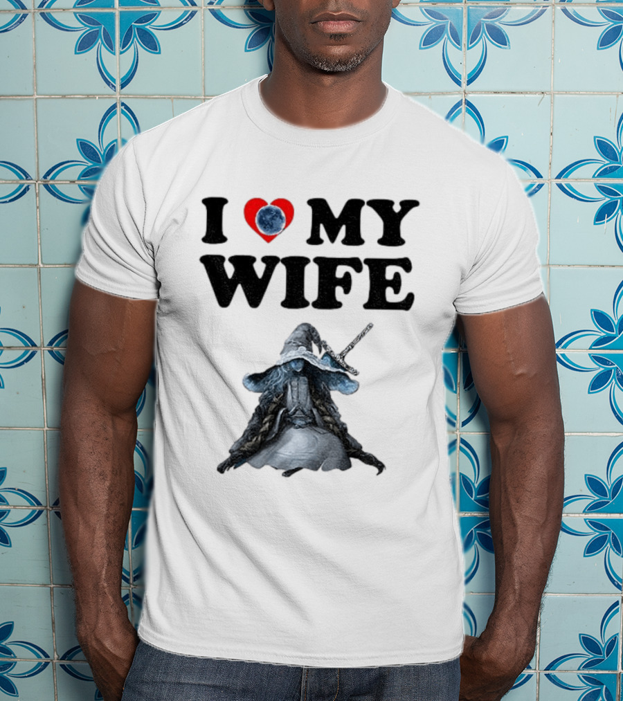 I Love My Wife Ranni Anime Lover T-Shirt