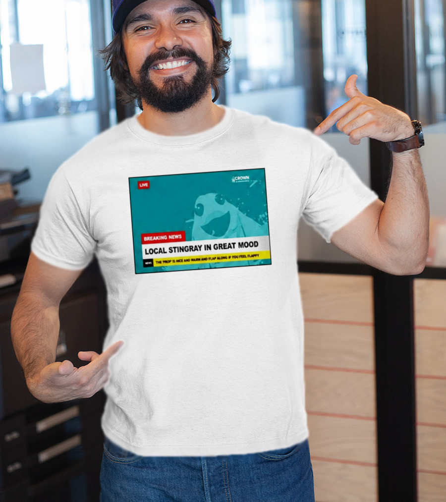 Crown & Anchor Breaking News Local Stingray In Great Mood Flap Along If You Feel Flappy T-Shirt