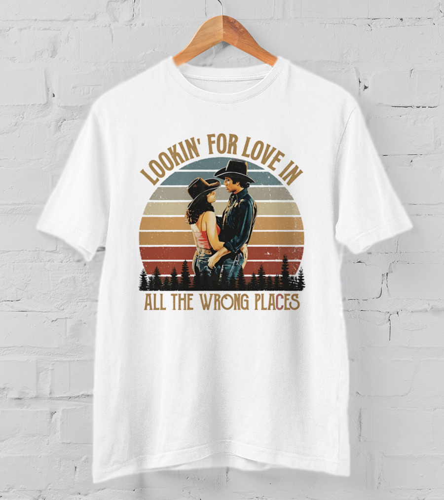 Lookin' For Love In All The Wrong Places Urban Cowboy Romance T-Shirt