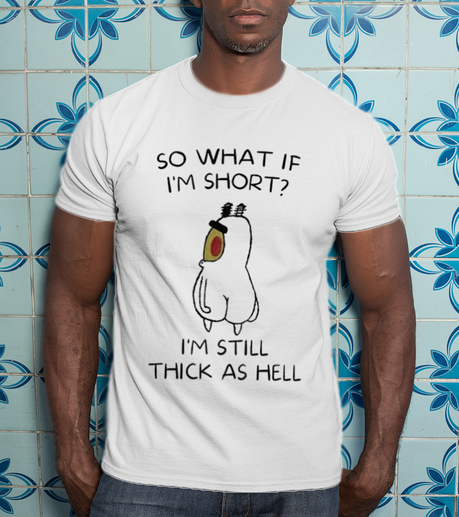 Plankton So What If I'm Short I'm Still Thick As Hell T-Shirt