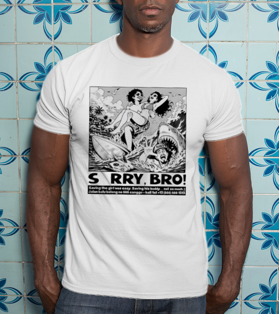 Sorry Bro Saving Girl Surfing Shark Attack Bali Canggu T-Shirt