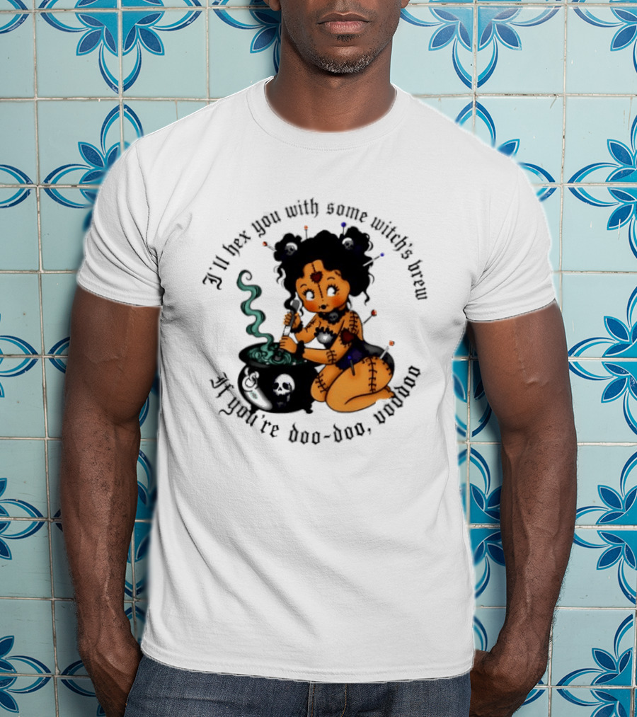 I'll Hex You With Some Witch's Brew If You're Boo Boo Baby T-Shirt