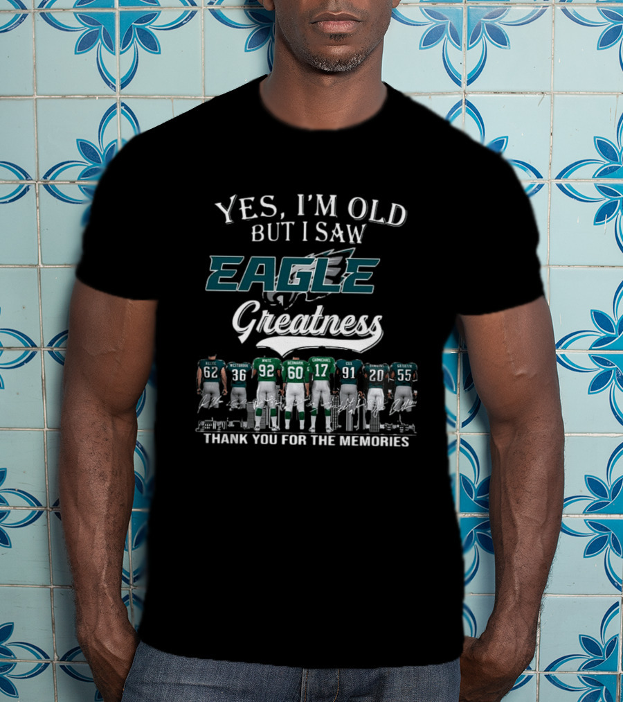 Yes I'm Old But I Saw Eagle Greatness Thank You For The Memories T-Shirt