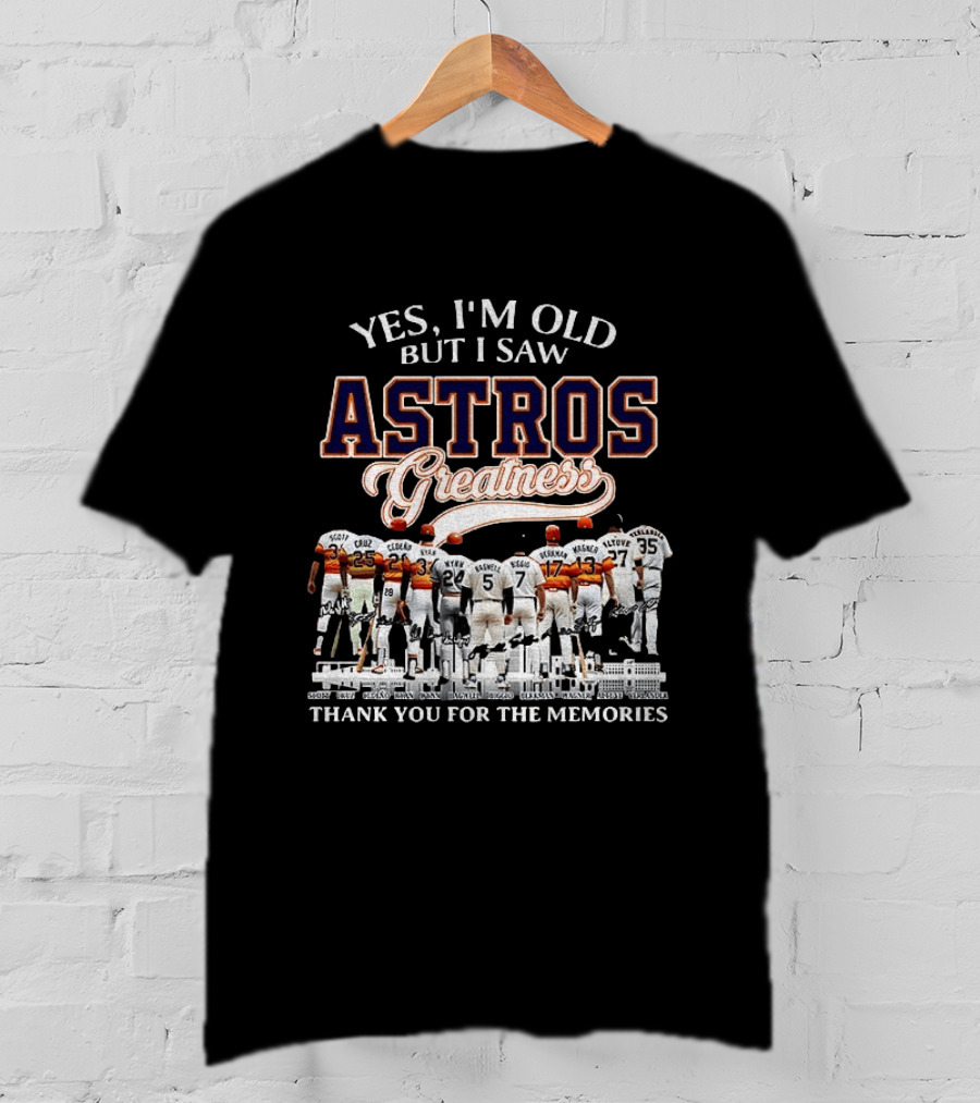 Yes I'm Old But I Saw Astros Greatness Baseball Legends Thank You For The Memories T-Shirt