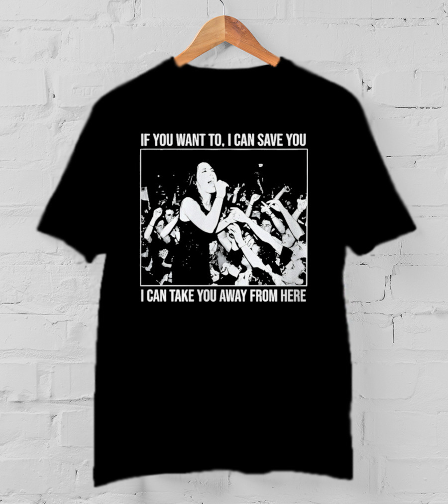 If You Want To I Can Save You I Can Take You Away From Here Crowd Scene T-Shirt