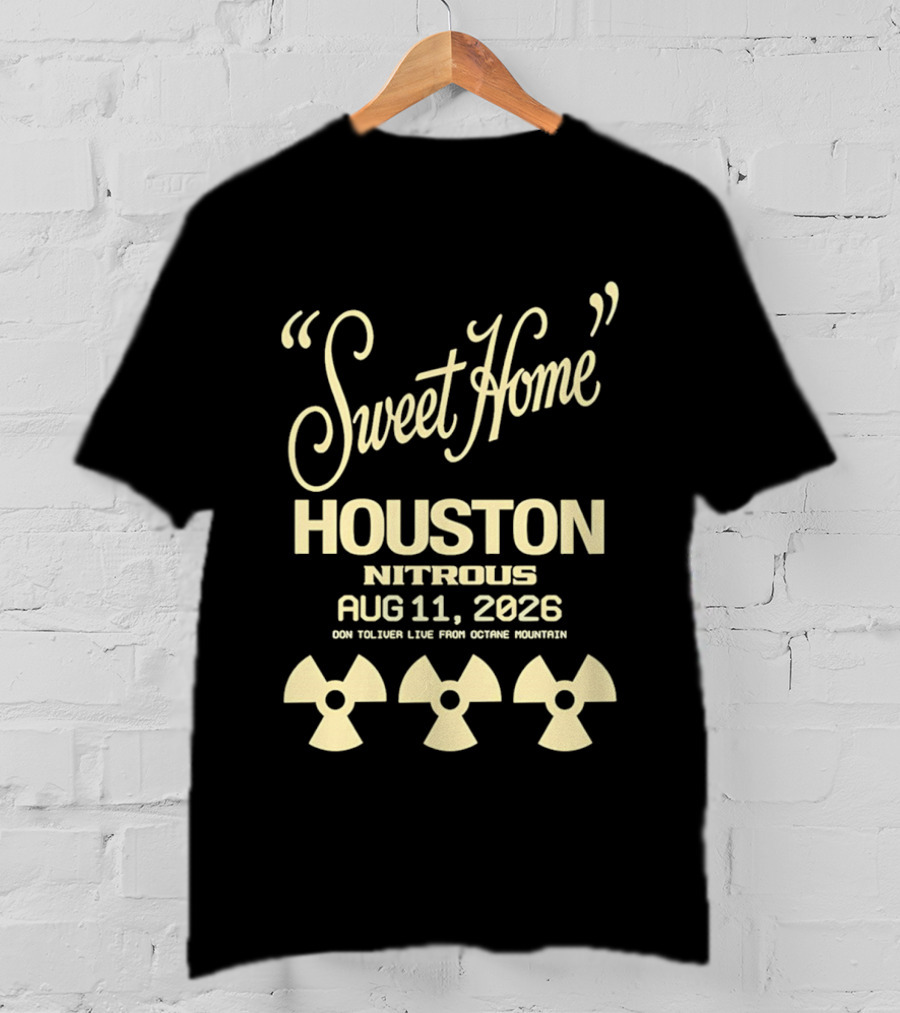 Sweet Home Houston Nitrous Aug 11 2026 Don Toliver Live Main Course Houston T-Shirt