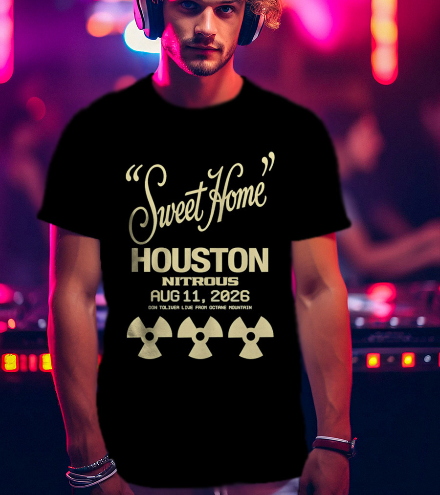 Sweet Home Houston Nitrous Aug 11 2026 Don Toliver Live Main Course Houston T-Shirt