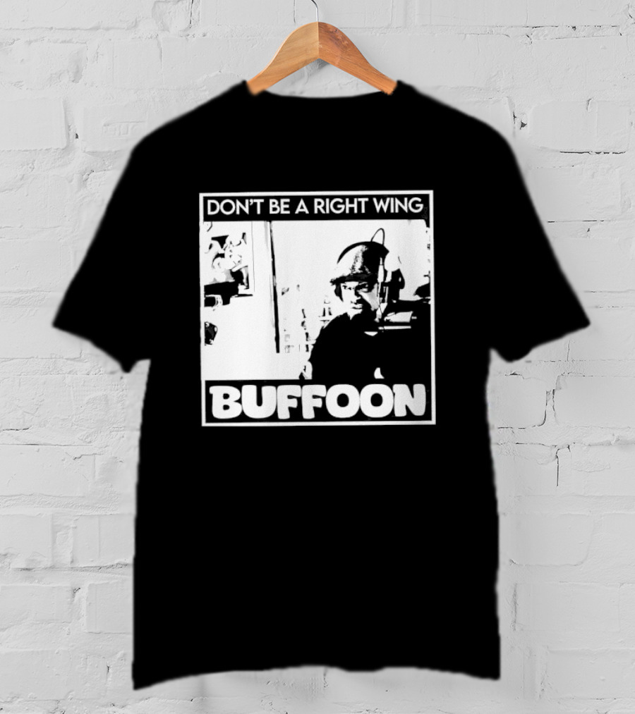 Don't Be A Right Wing Buffoon Headphones Microphone Frame T-Shirt