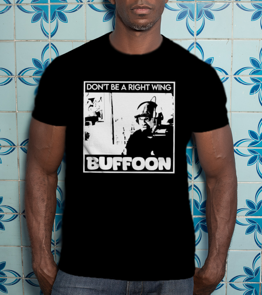 Don't Be A Right Wing Buffoon Headphones Microphone Frame T-Shirt