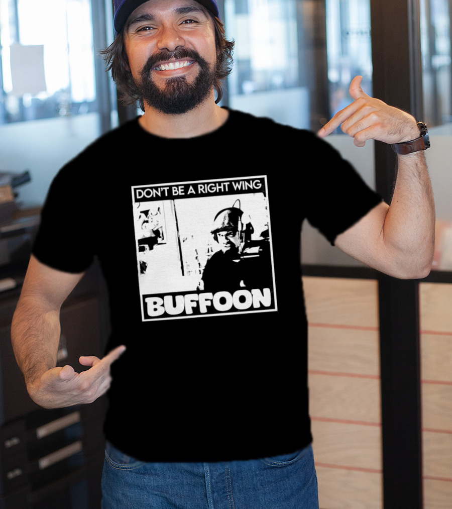 Don't Be A Right Wing Buffoon Headphones Microphone Frame T-Shirt