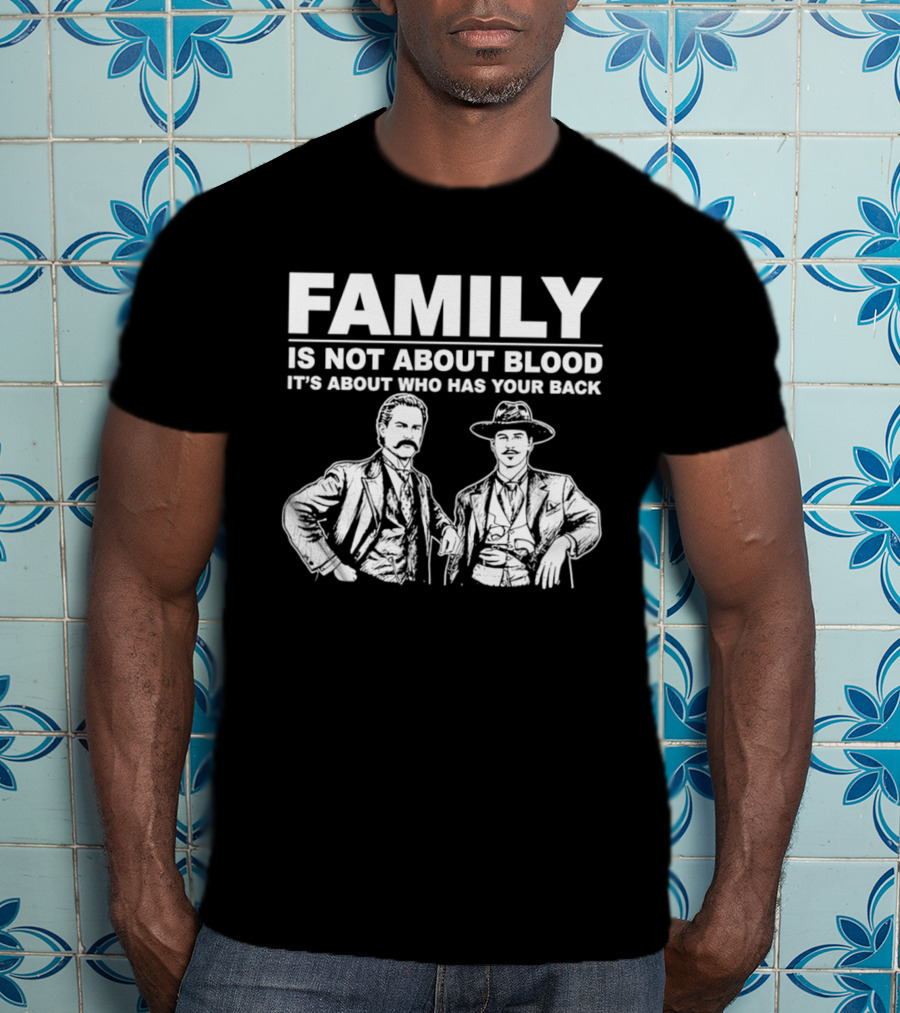 Family Is Not About Blood It's About Who Has Your Back Tombstone Western T-Shirt