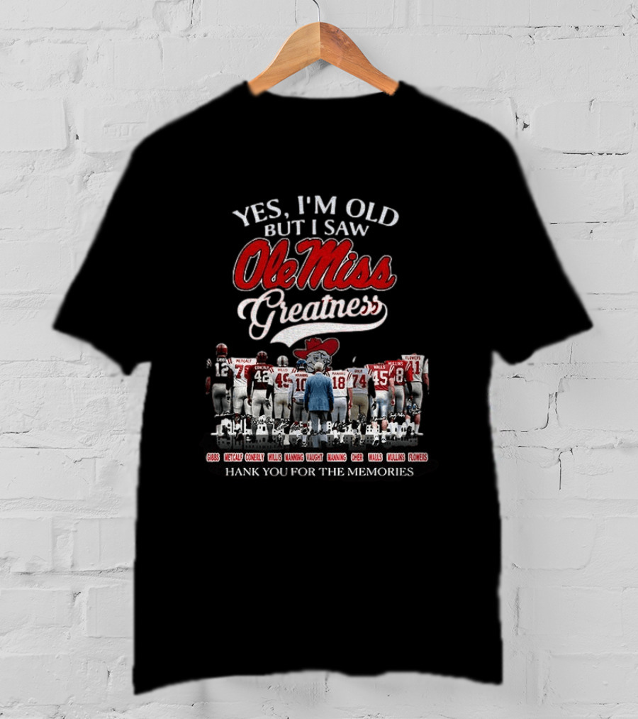 Yes I'm Old But I Saw Ole Miss Greatness Coach Vaught Players Thank You For The Memories T-Shirt