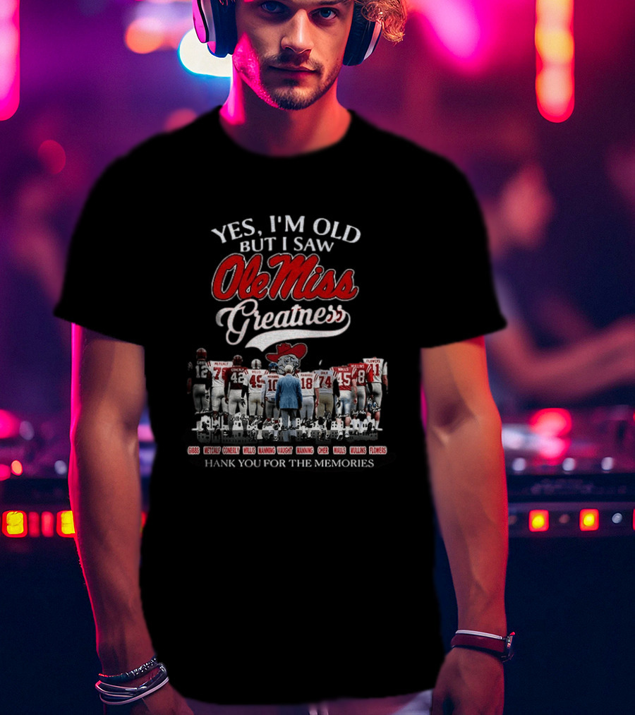 Yes I'm Old But I Saw Ole Miss Greatness Coach Vaught Players Thank You For The Memories T-Shirt