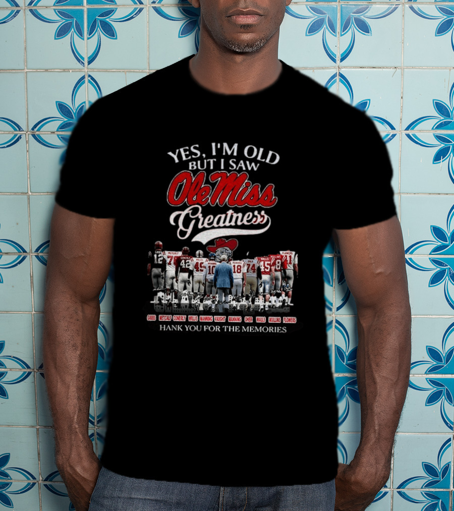 Yes I'm Old But I Saw Ole Miss Greatness Coach Vaught Players Thank You For The Memories T-Shirt