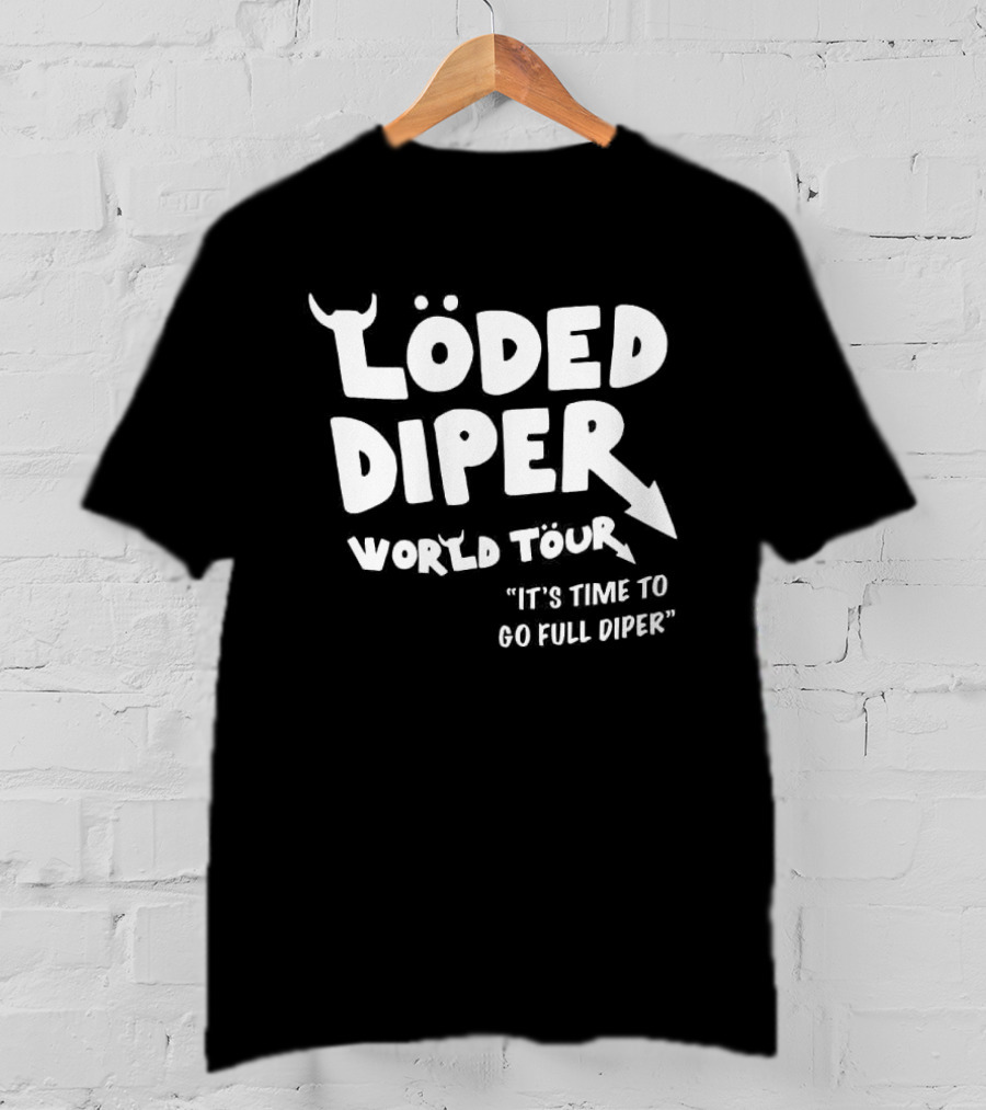 Löded Diper World Tour It's Time To Go Full Diper T-Shirt