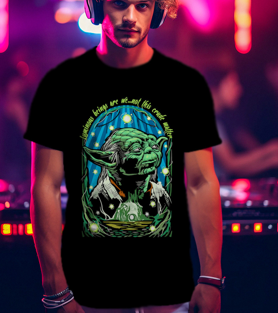 Luminous Beings Are We Not This Crude Matter Yoda T-Shirt