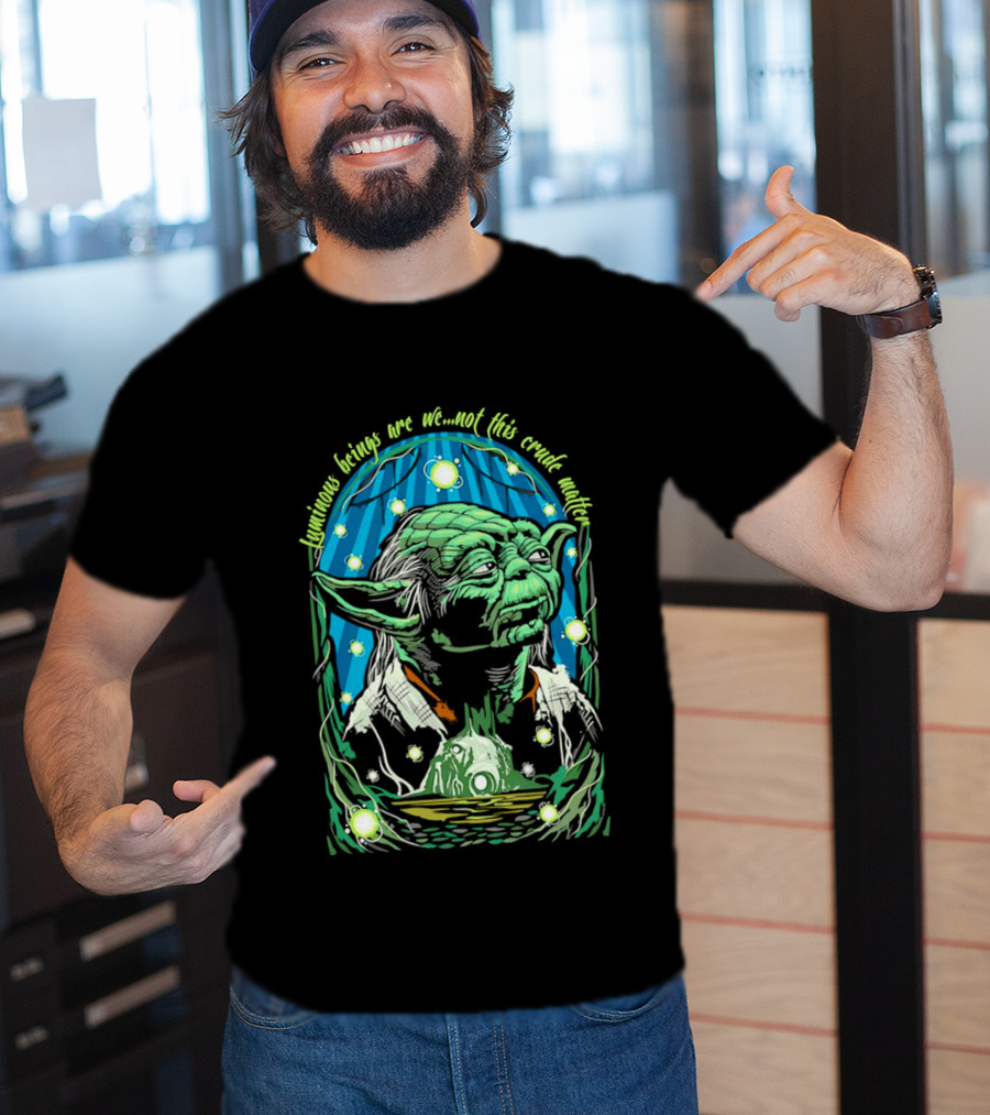 Luminous Beings Are We Not This Crude Matter Yoda T-Shirt