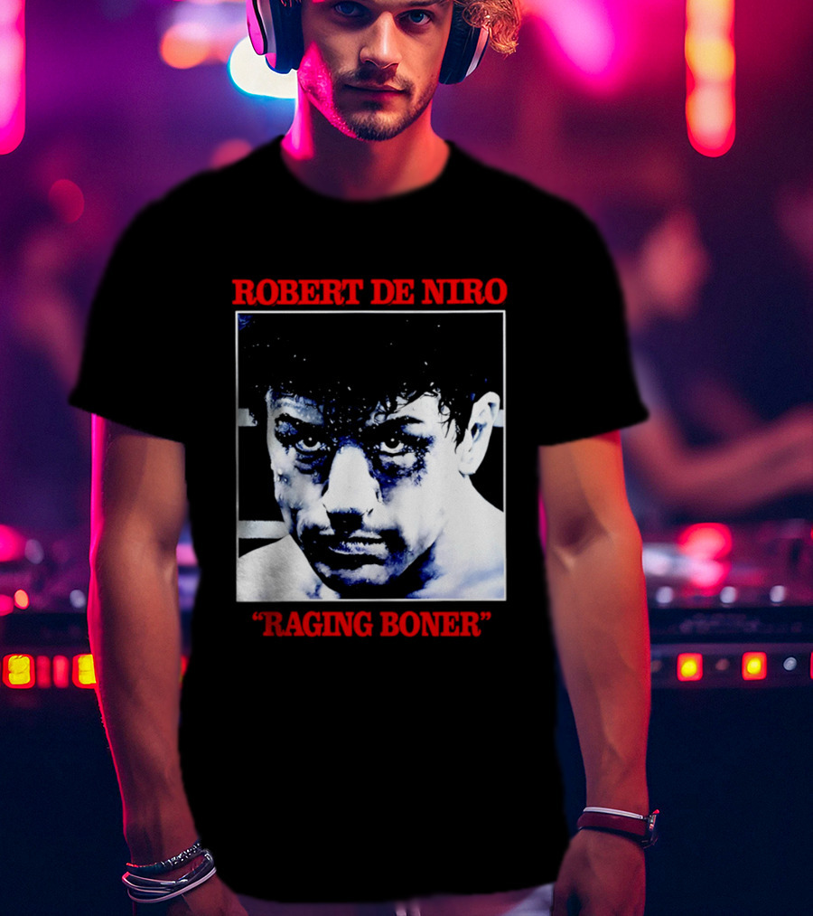Robert De Niro Raging Boner T-Shirt