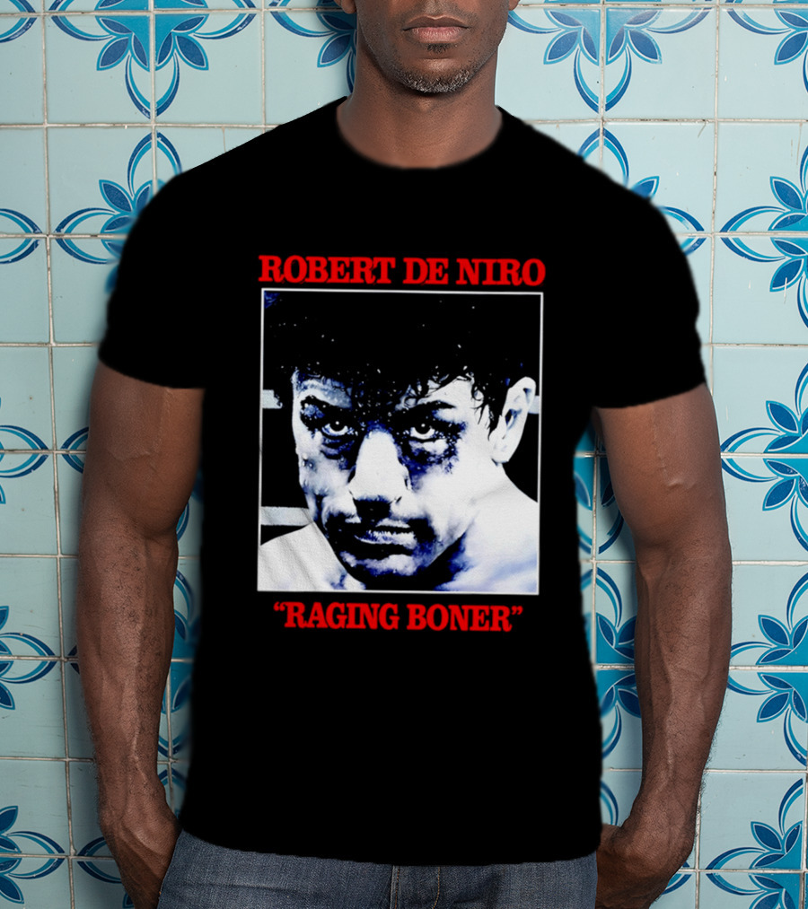 Robert De Niro Raging Boner T-Shirt