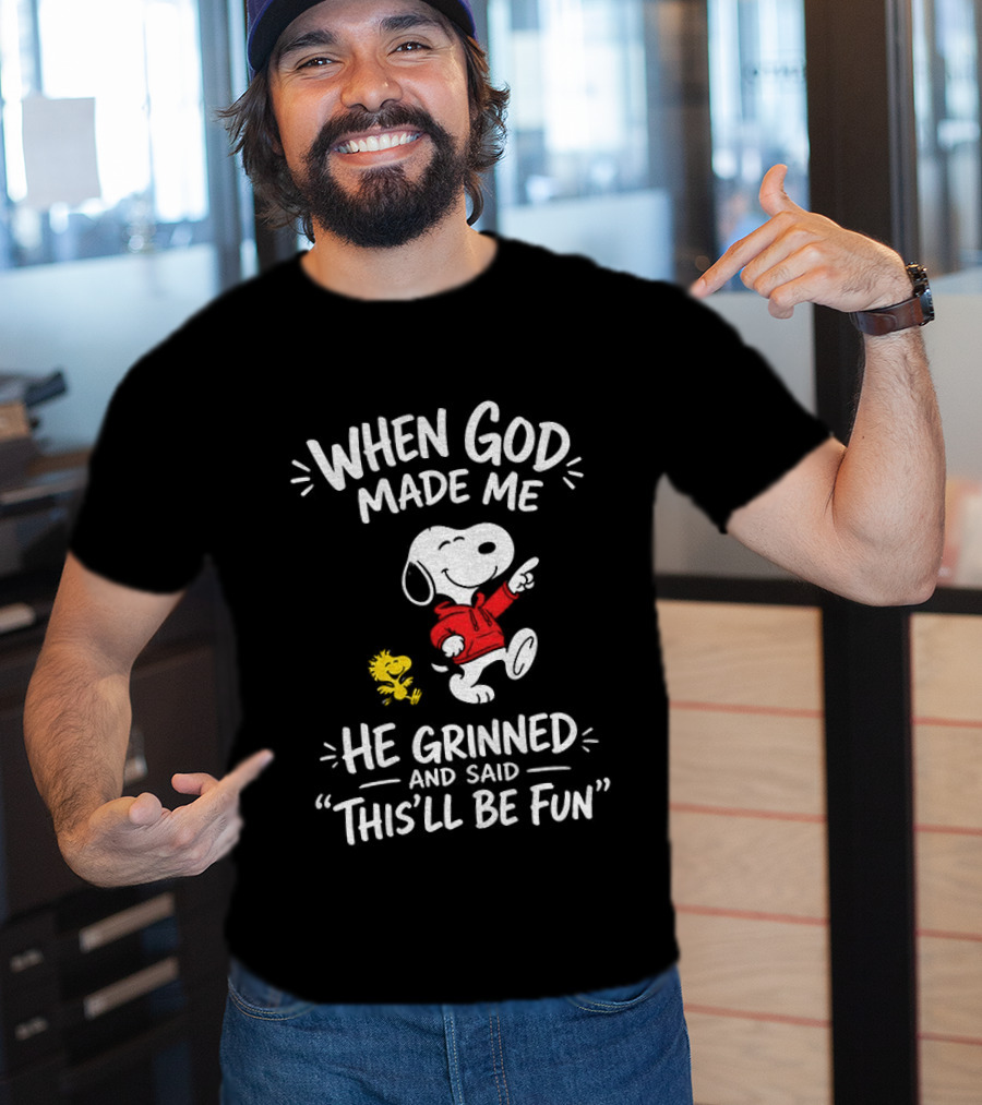When God Made Me He Grinned And Said This'll Be Fun Snoopy And Woodstock T-Shirt