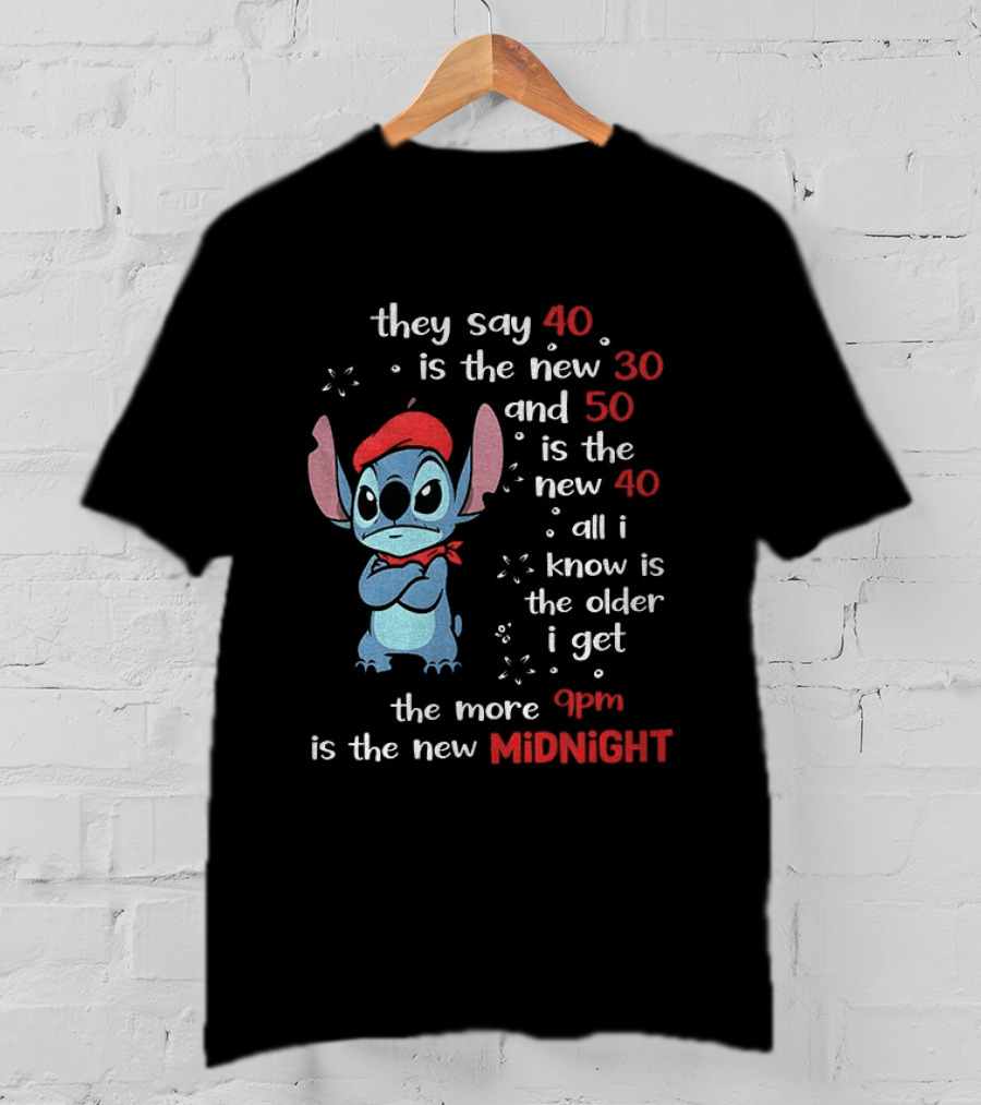 They Say 40 Is The New 30 Stitch 9PM Is The New Midnight T-Shirt