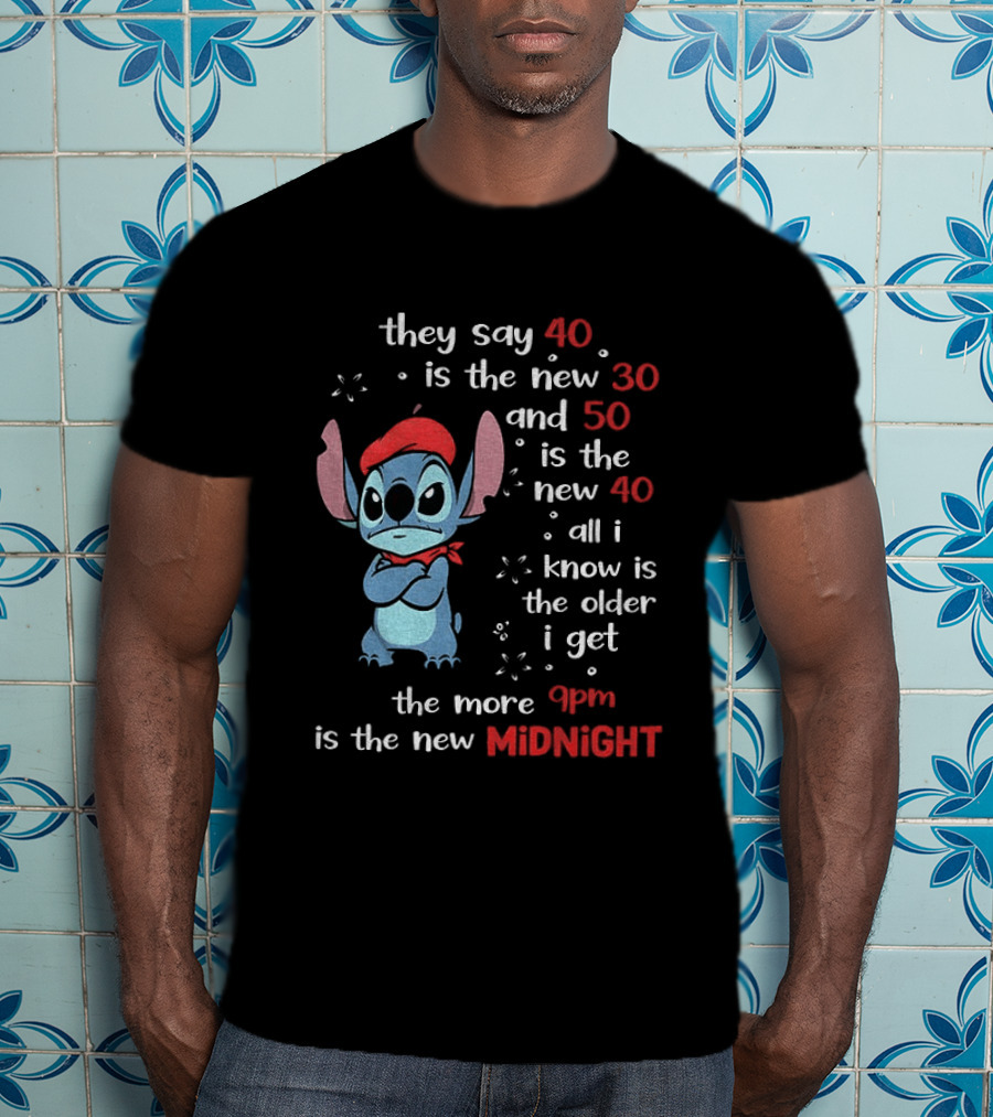 They Say 40 Is The New 30 Stitch 9PM Is The New Midnight T-Shirt