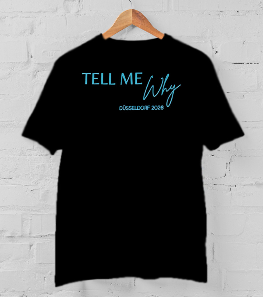 Tell Me Why Düsseldorf 2026 T-Shirt
