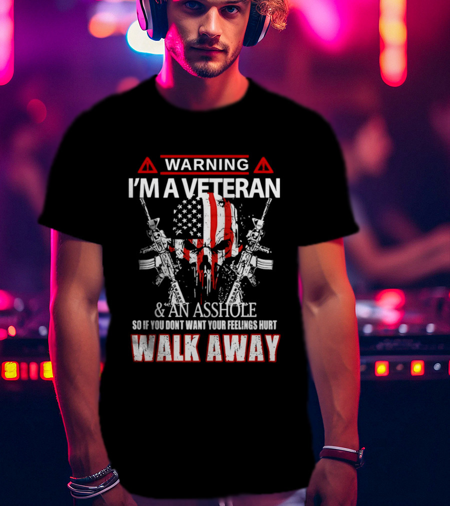 Warning I'm A Veteran And An Asshole Walk Away Skull USA Flag Rifles T-Shirt