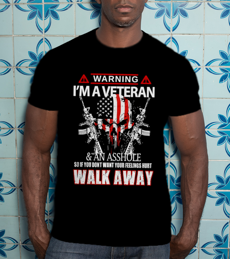 Warning I'm A Veteran And An Asshole Walk Away Skull USA Flag Rifles T-Shirt