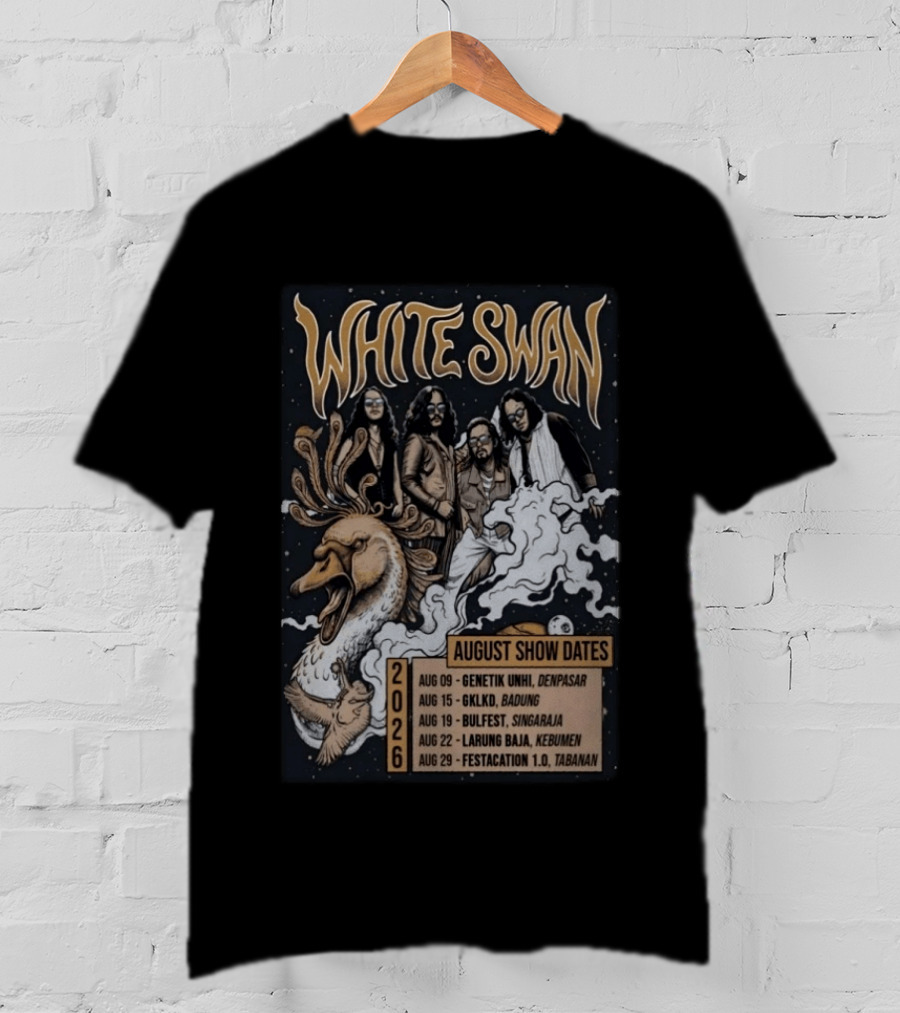 White Swan August 2026 Show Dates Tour Genetik Unhi Denpasar GKLKD Badung Bulfest Singaraja Larung Baja Kebumen Festacation 1.0 Tabanan T-Shirt